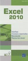 Couverture du livre « Excel 2010 ; interface, fonctions essentielles, nouveautés, raccourcis-clavier » de  aux éditions Eni