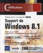 Couverture du livre « Support de Windows 8.1 ; préparation à la certification MCSA ; examen 70-688 » de Pierre Salvy et Maxime Rastello aux éditions Eni