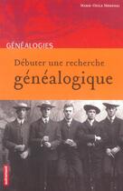 Couverture du livre « Debuter Une Recherche Genealogique » de Marie-Odile Mergnac aux éditions Autrement
