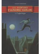 Couverture du livre « Les aventures d'Alphonse Vaublanc T.1 ; l'enfant borgne » de Vincent Cordonnier aux éditions Bayard Jeunesse
