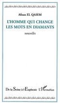 Couverture du livre « L'homme qui change les mots en diamants » de Afnan El Qasem aux éditions L'harmattan