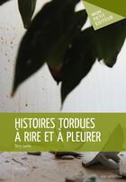 Couverture du livre « Histoires tordues à rire et à pleurer » de Terry Santer aux éditions Mon Petit Editeur