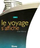 Couverture du livre « Le Voyage S'Affiche, Mer » de Olivier Frebourg aux éditions Fitway