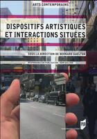 Couverture du livre « Dispositifs artistiques et interactions situées » de Bernard Guelton aux éditions Pu De Rennes
