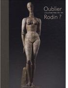 Couverture du livre « Oublier Rodin ? » de Catherine Chevillot aux éditions Hazan