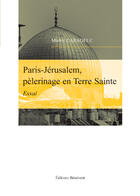 Couverture du livre « Paris-Jerusalem, Pelerin.Terre Sainte » de Caradeuc aux éditions Benevent