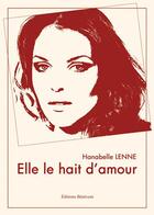 Couverture du livre « Elle le hait d'amour » de Hanabelle Lenne aux éditions Benevent