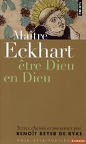 Couverture du livre « Maître Eckhart ; être Dieu en Dieu » de Charles De Foucauld aux éditions Points