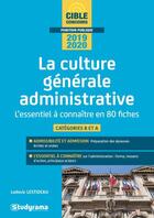 Couverture du livre « La culture générale administrative ; l'essentiel à connaître en 80 fiches ; catégories B et A (édition 2019/2020) » de Lestideau Ludovic aux éditions Studyrama
