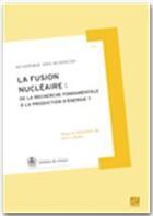 Couverture du livre « La fusion nucléaire : de la recherche fondamentale à la production d'énergie ? » de Guy Laval aux éditions Edp Sciences