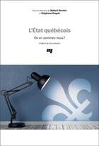 Couverture du livre « L'Etat québécois ; où en sommes-nous ? » de Robert Bernier et Stephane Paquin et Collectif aux éditions Pu De Quebec