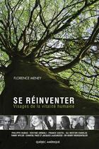 Couverture du livre « Se réinventer : visages de la vitalité humaine » de Florence Meney aux éditions Quebec Amerique