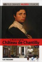 Couverture du livre « Le musée Condé du château de Chantilly » de  aux éditions Societe Du Figaro