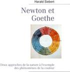 Couverture du livre « Newton et Goethe ; deux approches de la nature à l'exemple des phénomènes de la couleur » de Harald Siebert aux éditions Books On Demand