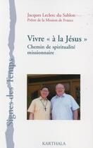 Couverture du livre « Vivre à la Jésus ; chemin de spiritualité missionnaire » de Jacques Leclerc Du Sablon aux éditions Karthala