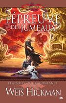 Couverture du livre « Légendes de Lancedragon Tome 3 : l'épreuve des jumeaux » de Margaret Weis et Tracy Hickman aux éditions Bragelonne