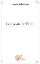 Couverture du livre « Les vents de l'âme » de Laura Valentine aux éditions Edilivre