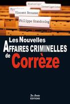 Couverture du livre « Les nouvelles affaires criminelles de la Corrèze » de Vincent Brousse aux éditions De Boree