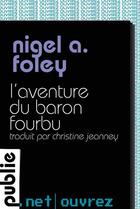 Couverture du livre « L'aventure du baron fourbu » de Nigel A. Foley aux éditions Publie.net