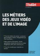 Couverture du livre « Les métiers des jeux vidéos et de l'image (8e édition) » de Jean-Michel Oullion aux éditions L'etudiant