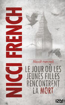 Couverture du livre « Maudit mercredi ; le jour où les filles rencontrent la mort » de Nicci French aux éditions 12-21