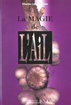 Couverture du livre « Magie de l'ail » de Charles Lebonhaume aux éditions Trajectoire