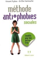 Couverture du livre « Méthode anti-phobies sociales » de Elie Hantouche et Vincent Trybou aux éditions Josette Lyon