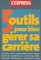 Couverture du livre « 5 Outils Port Bien Gerer Sa Carriere » de Olivier Zeller aux éditions L'express