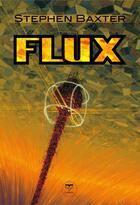 Couverture du livre « Le cycle des Xeelees t.3 ; flux » de Stephen Baxter aux éditions Le Belial