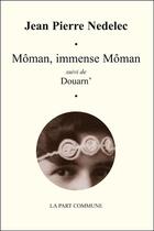 Couverture du livre « Moman immense moman » de Jean-Pierre Nedelec aux éditions La Part Commune