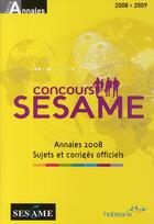 Couverture du livre « Concours Sesame ; sujets et corrigés officiels (édition 2008) » de  aux éditions Espace Grandes Ecoles