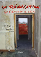Couverture du livre « La rénovation qui parfumait le chien » de Frederic Hestainc aux éditions Theles