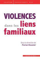 Couverture du livre « Violences dans les liens familiaux » de Florian Houssier aux éditions In Press