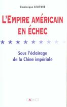 Couverture du livre « L'Empire Americain En Echec Sous L'Eclairage De La Chine Imperiale » de Dominique Lelievre aux éditions Carnot