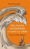 Couverture du livre « Ma petite entreprise a connu la crise » de Nicolas Doucerain aux éditions Les Peregrines