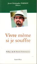 Couverture du livre « Vivre même si je souffre » de Jean-Christophe Parisot aux éditions Saint Paul Editions