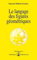 Couverture du livre « Le langage des figures géométriques » de Omraam Mikhael Aivanhov aux éditions Prosveta