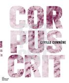 Couverture du livre « Corpuscrit ; mes dés » de Cyrille Comnene aux éditions Nouvelles Editions Place