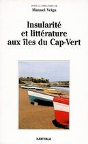 Couverture du livre « Insularité et littérature aux îles du Cap-Vert » de Manuel Veiga aux éditions Karthala