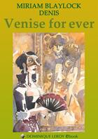 Couverture du livre « Venise for ever » de Miriam Blaylock et Denis aux éditions Dominique Leroy