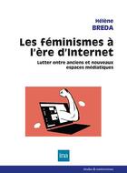 Couverture du livre « Les féminismes à l'ère d'internet » de Helene Breda aux éditions Ina