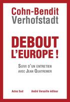 Couverture du livre « Debout l'Europe ! Suivi d'un entretien avec Jean Quatremer » de Daniel Cohn-Bendit et Guy Verhofstadt aux éditions Andre Versaille