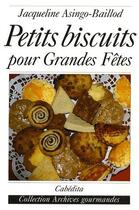 Couverture du livre « Petits biscuits pour grandes fêtes » de Asingo-Baillod/Jacqu aux éditions Cabedita