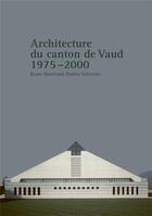 Couverture du livre « Architecture du canton de Vaud : 1975-2000 » de Bruno Marchand et Pauline Schroeter aux éditions Ppur