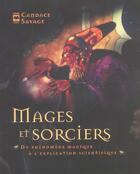 Couverture du livre « Mages et sorciers du phenomene magique a l explication » de Candace Savage aux éditions Hurtubise