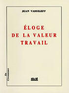 Couverture du livre « Éloge de la valeur travail » de Jean Vassileff aux éditions Siloe