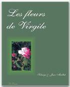 Couverture du livre « Les fleurs de virgile » de Solange Maillat et Jean Maillat aux éditions Le Sureau