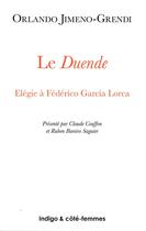 Couverture du livre « Le Duende : Elégie à Fédèrico Garcia Lorca » de  aux éditions Indigo Cote Femmes