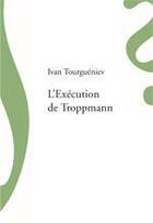 Couverture du livre « L'exécution de Troppmann » de Ivan Tourgueniev aux éditions Sillage