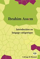 Couverture du livre « Introduction au langage catégorique » de Ibrahim Assem aux éditions Calvage Mounet
